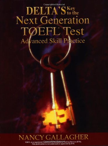 Beispielbild fr Deltas Key to the Next Generation TOEFL Test: Advanced Skill Practice for the iBT zum Verkauf von ThriftBooks-Atlanta