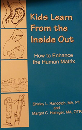 Beispielbild fr Kids Learn from the Inside Out : How to Enhance the Human Matrix zum Verkauf von Better World Books