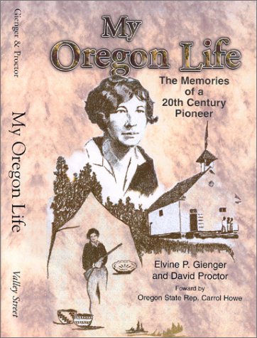 My Oregon Life: The Memories of a 20th Century Pioneer (9781887747363) by Proctor, David