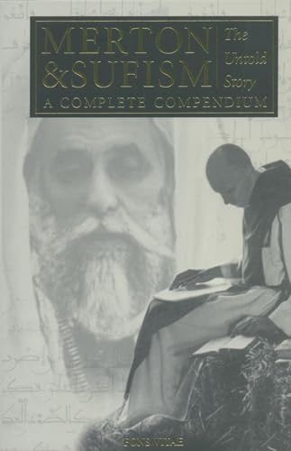 Stock image for Merton & Sufism: The Untold Story: A Complete Compendium (1) (The Fons Vitae Thomas Merton Series) for sale by Dream Books Co.