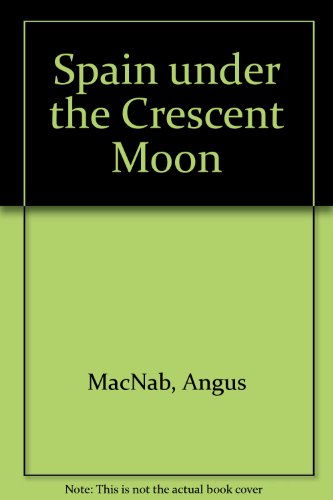 9781887752213: Spain under the Crescent Moon