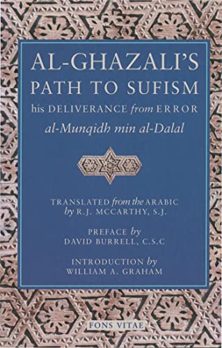 Stock image for Al-Ghazali's Path to Sufisim : His Deliverance from Error (Al-Munqidh Min Al-Dalal) and Five Key Texts for sale by Better World Books