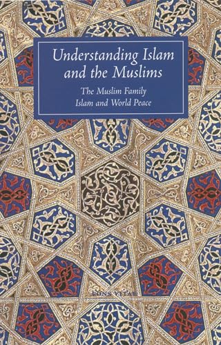 Beispielbild fr Understanding Islam and the Muslims: The Muslim Family and Islam and World Peace zum Verkauf von Wonder Book