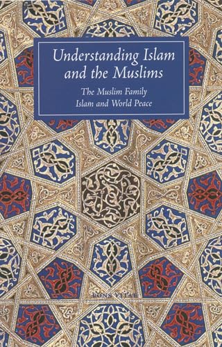 9781887752473: Understanding Islam and the Muslims: The Muslim Family and Islam and World Peace