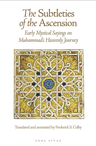 Imagen de archivo de The Subtleties of the Ascension: Lata'if al-Miraj: Early Mystical Sayings on Muhammad's Heavenly Journey a la venta por Kennys Bookshop and Art Galleries Ltd.