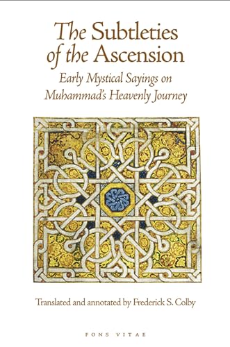 Stock image for The Subtleties of the Ascension: Lata'if al-Miraj: Early Mystical Sayings on Muhammad's Heavenly Journey for sale by Kennys Bookshop and Art Galleries Ltd.