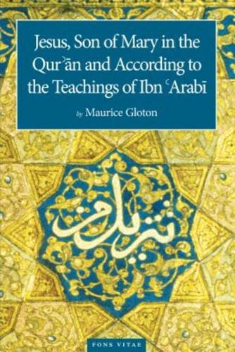 Beispielbild fr Jesus Son of Mary in the Qur'an According to the Teachings of Ibn 'Arabi. zum Verkauf von Henry Hollander, Bookseller