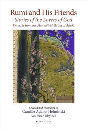 9781887752886: Rumi and His Friends: Stories of the Lovers of God Excerpts from the Manaqib al-'Arifin of Aflaki