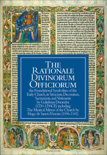 Beispielbild fr The Rationale Divinorum Officiorum: The Foundational Symbolism of the Early Church, its Structure, Decoration, Sacraments, and Vestments zum Verkauf von SecondSale