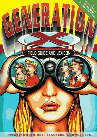 Generation X: Field Guide and Lexicon