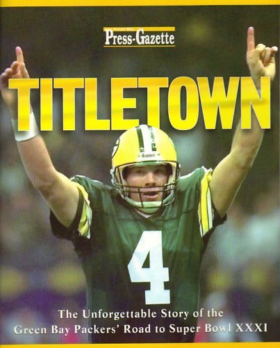 Stock image for Titletown : The Green Bay Packers' Unforgettable Road to Super Bowl XXXI for sale by Better World Books