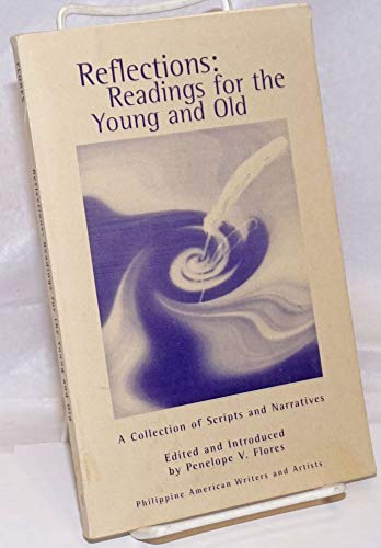Beispielbild fr REFLECTIONS: READINGS FOR THE YOUNG AND OLD A Collection of Scripts and Narratives / Philippine American Writers and Artists zum Verkauf von marvin granlund