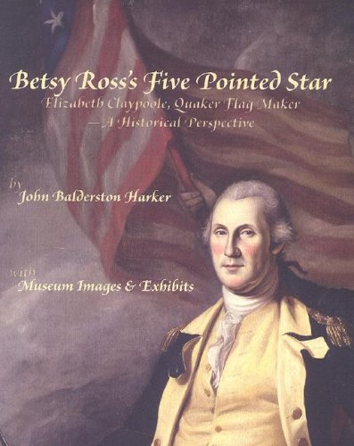 Stock image for Betsy Ross's Five Pointed Star: Elizabeth Claypoole, Quaker Flag maker - A Historical Perspective for sale by SecondSale
