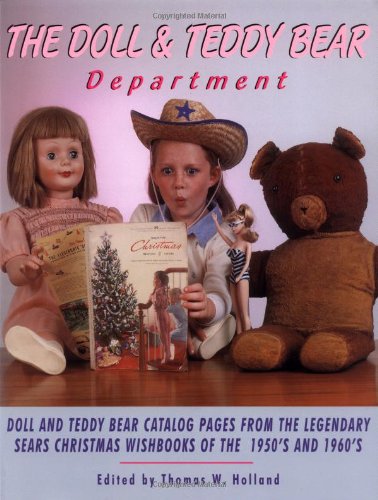 Beispielbild fr Dolls and Teddy Bear Department : Memorable Catalog Pages from the Legendary Sears Christmas Wishbooks of the 1950s and 1960s, Volume I zum Verkauf von Friends of Johnson County Library