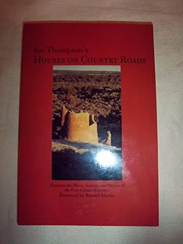 Stock image for Houses on Country Roads: Essays on the Places, Seasons, and Peoples of the Four Corners Country for sale by HPB-Red