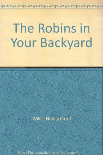 Stock image for The Robins in Your Backyard for sale by Byrd Books