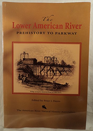 Stock image for The Lower American River. Prehistory to Parkway for sale by Better World Books