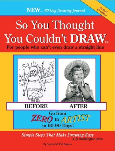 Beispielbild fr So You Thought You Couldn't Draw : For People Who Can't Even Draw a Straight Line zum Verkauf von Better World Books