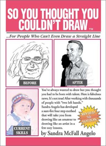 Stock image for So You Thought You Couldn't Draw: For People Who Can't Even Draw a Straight Line for sale by ThriftBooks-Dallas