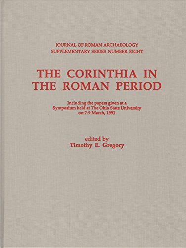 Stock image for THE CORINTHIA IN THE ROMAN PERIOD. INCLUDING THE PAPERS GIVEN AT A SYMPOSIUM HELD AT THE OHIO STATE UNIVERSITY ON 7-9 for sale by Prtico [Portico]