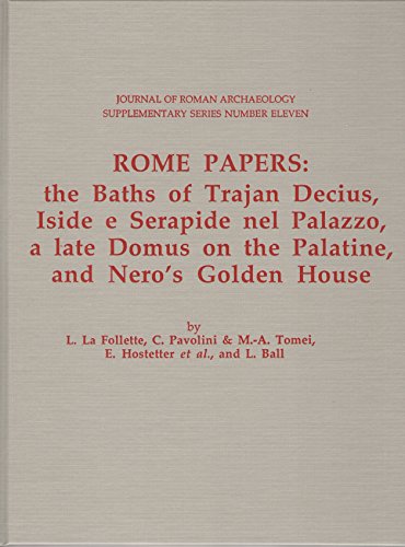Stock image for ROME PAPERS: THE BATHS OF TRAJAN DECIUS, ISIDE E SERAPIDE NEL PALAZZO A LATE DOMUS ON THE PALATINE, AND NERO'S GOLDEN HO for sale by Prtico [Portico]