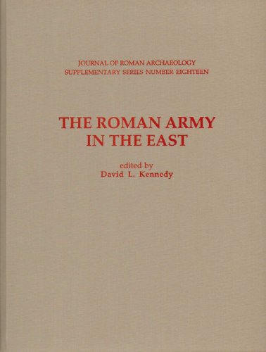 THE ROMAN ARMY IN THE EAST With Contributions by D. Braund, E. Dabrowa, J. Eadie, P. Freeman, S. ...