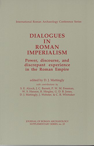 Stock image for Dialogues in Roman Imperialism: Power, Discourse & Discrepant Experience in the Roman Empire (Jra Supplementary Series Vol 23) for sale by Books From California