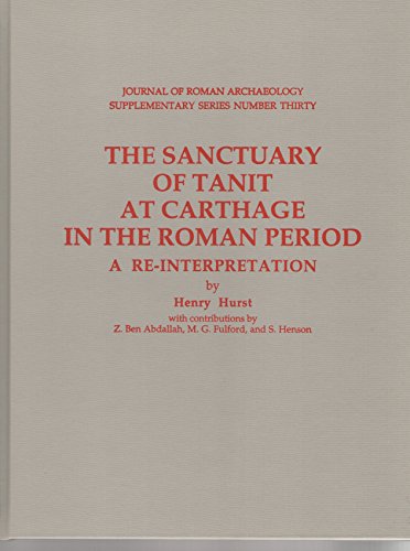 Stock image for The Sanctuary of Tanit at Carthage in the Roman Period. A Re-interpretation [Journal of Roman Archaeology Supplementary Series Number Thirty] for sale by Windows Booksellers
