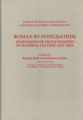 Stock image for ROMAN BY INTEGRATION: DIMENSIONS OF GROUP IDENTITY IN MATERIAL CULTURE AND TEXT for sale by Prtico [Portico]