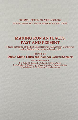 Stock image for MAKING ROMAN PLACES, PAST AND PRESENT. PAPERS PRESENTED AT THE FIRST CRITICAL ROMAN ARCHAEOLOGY CONFERENCE HELD AT STANF for sale by Prtico [Portico]