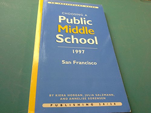 Choosing a Public Middle School: San Francisco 1997 (9781887836050) by Kiera Horgan