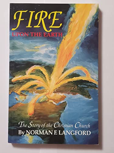 Beispielbild fr Fire Upon the Earth, The Story of the Christian Church zum Verkauf von SecondSale