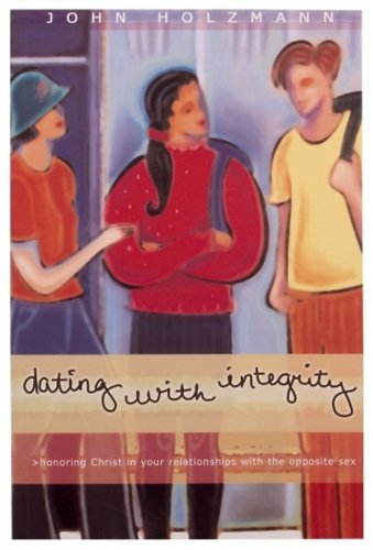 Beispielbild fr Dating with Integrity: Honoring Christ in your relationships with the opposite sex zum Verkauf von Ragged Media