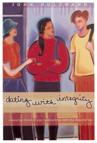 Stock image for Dating with Integrity: Honoring Christ in your relationships with the opposite sex for sale by Ragged Media