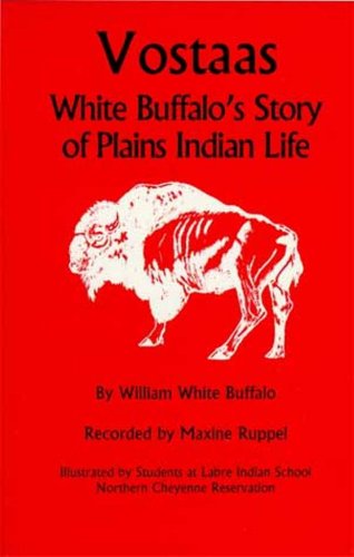 Vostaas: White Buffalo's Story of Plains Indian Life