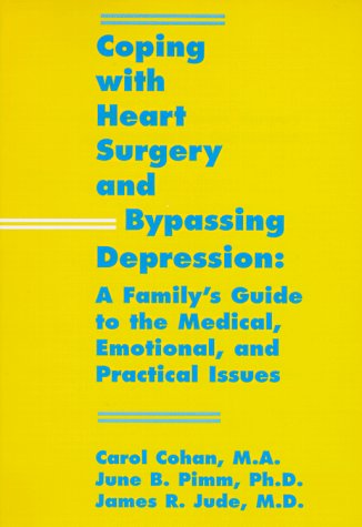 Beispielbild fr Coping with Heart Surgery and Bypassing Depression: A Family's Guide to the Medical, Emotional, and Practical Issues zum Verkauf von BookHolders