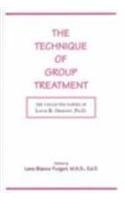 9781887841351: The Technique of Group Treatment: The Collected Papers of Louis R. Ormont