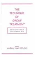 9781887841351: The Technique of Group Treatment: The Collected Papers of Louis R. Ormont, Ph.D.