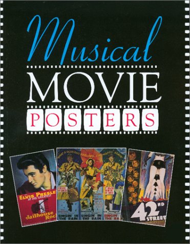 Imagen de archivo de Musical Movie Posters (The Illustrated History of Movies Through Posters, Volume 9) a la venta por HPB Inc.