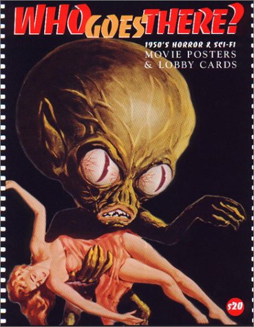 Beispielbild fr Who Goes There?: 1950'S Horror & Sci-Fi Movie Posters & Lobby Cards zum Verkauf von Aladdin Books