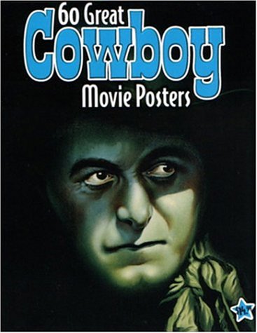 Beispielbild fr 60 Great Cowboy Movie Posters: Illustrated History of Movies Through Posters zum Verkauf von Half Price Books Inc.