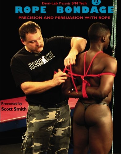 Rope Bondage: Precision and Persuasion with Rope (SMTech Educational) (9781887895033) by Smith, Scott