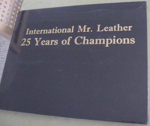 9781887895385: International Mr Leather: 25 Years of Champions