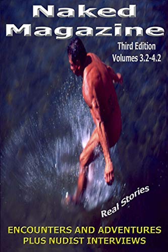 Naked Magazine: Real Stories. Volumes 3.2-4.2. 3rd Edition.