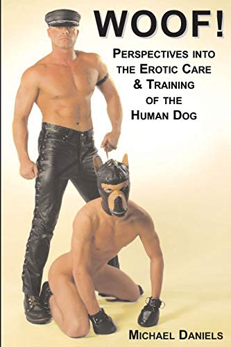 Beispielbild fr Woof!: Perspectives Into the Erotic Care & Training of the Human Dog zum Verkauf von Russell Books