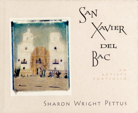 Stock image for San Xavier Del Bac: An Artist's Portfolio for sale by Readme Books