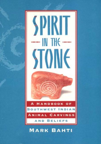 9781887896092: Spirit in the Stone: A Handbook of Southwestern Indian Animal Carvings and Beliefs