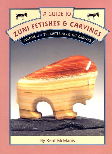 Beispielbild fr A Guide to Zuni Fetishes & Carvings, Volume II: The Materials & The Carvers zum Verkauf von Wonder Book