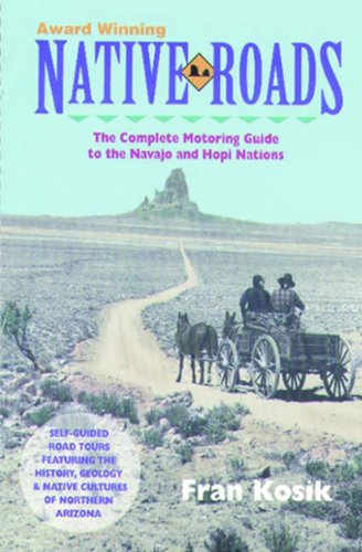 9781887896160: Native Roads: The Complete Motoring Guide to the Navajo and Hopi Nations