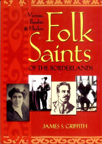 Stock image for Folk Saints of the Borderlands: Victims, Bandits, and Healers for sale by Half Price Books Inc.